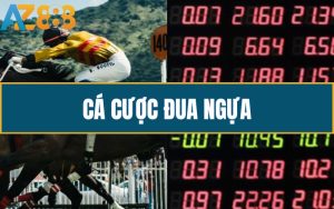 Huong Dan Choi Ca Cuoc Dua Ngua Online Tai AZ888 Cho Nguoi Moi 1 1 3