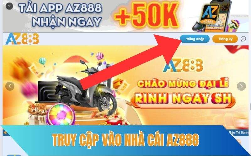 Truy cập vào trang chủ AZ888 và chọn mục “Đăng nhập” ngay trên giao diện chính